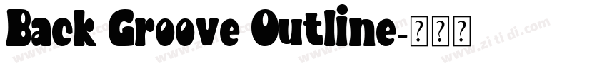Back Groove Outline字体转换
